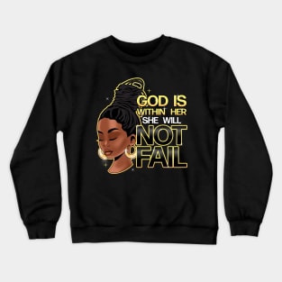 God is within her, she will not fail, Woman of Faith, Black Girl Crewneck Sweatshirt